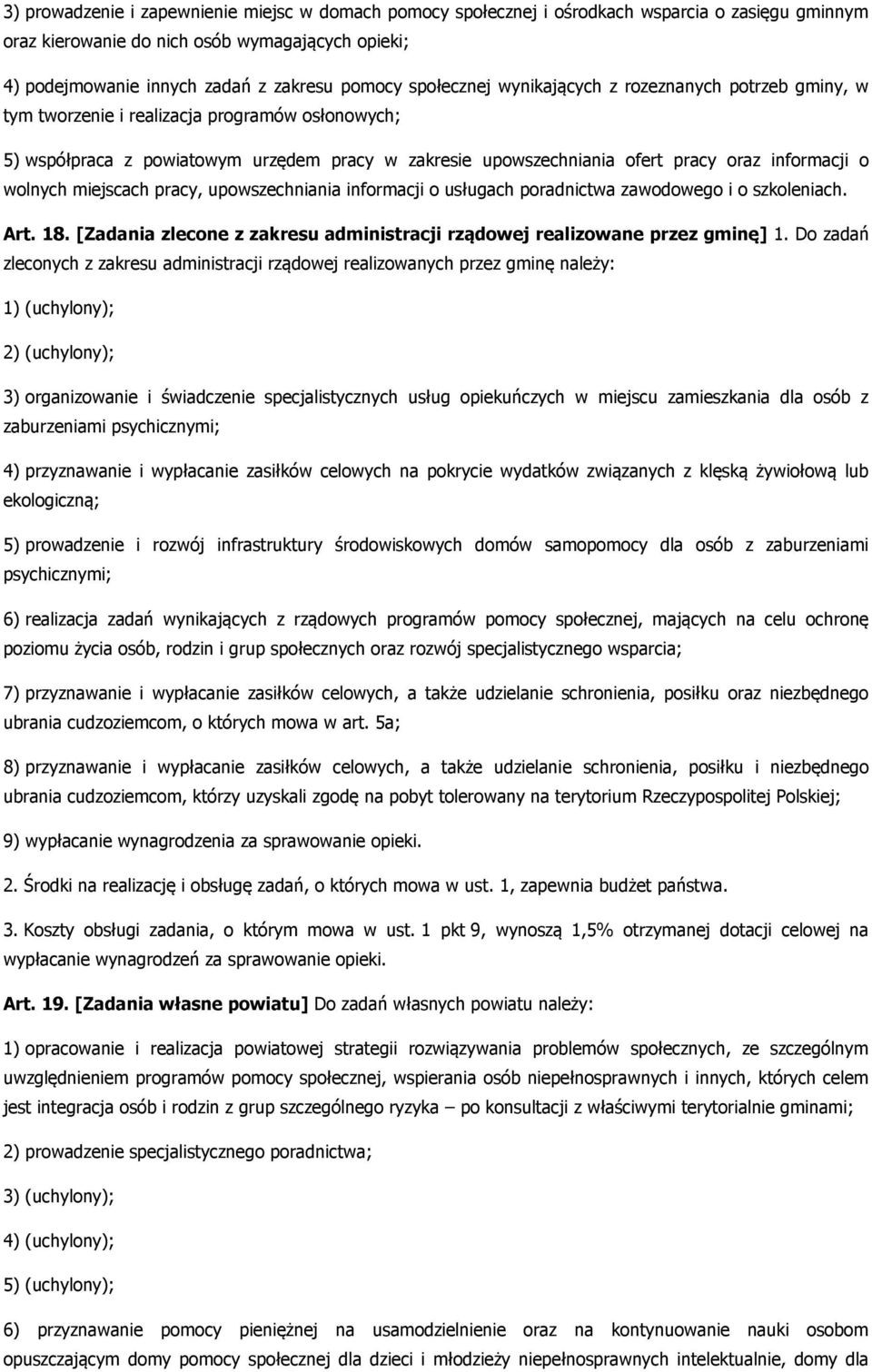 o wolnych miejscach pracy, upowszechniania informacji o usługach poradnictwa zawodowego i o szkoleniach. Art. 18. [Zadania zlecone z zakresu administracji rządowej realizowane przez gminę] 1.