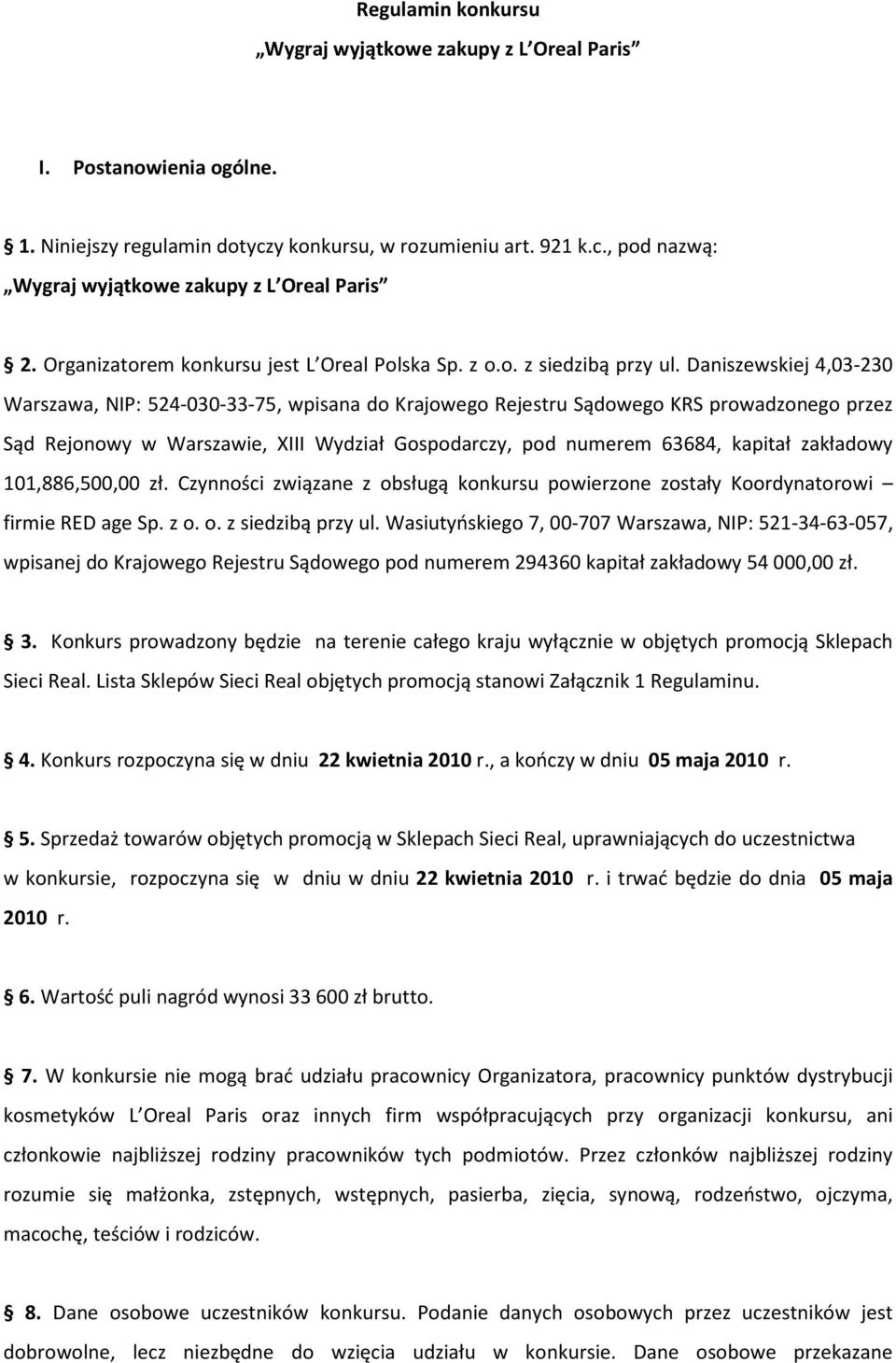 Daniszewskiej 4,03-230 Warszawa, NIP: 524-030-33-75, wpisana do Krajowego Rejestru Sądowego KRS prowadzonego przez Sąd Rejonowy w Warszawie, XIII Wydział Gospodarczy, pod numerem 63684, kapitał