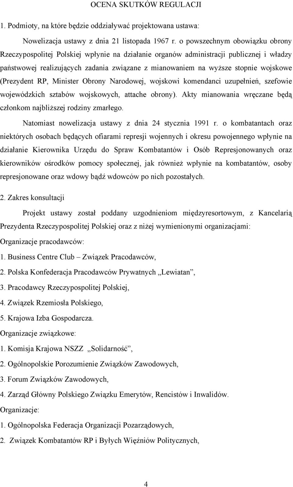 wojskowe (Prezydent RP, Minister Obrony Narodowej, wojskowi komendanci uzupełnień, szefowie wojewódzkich sztabów wojskowych, attache obrony).