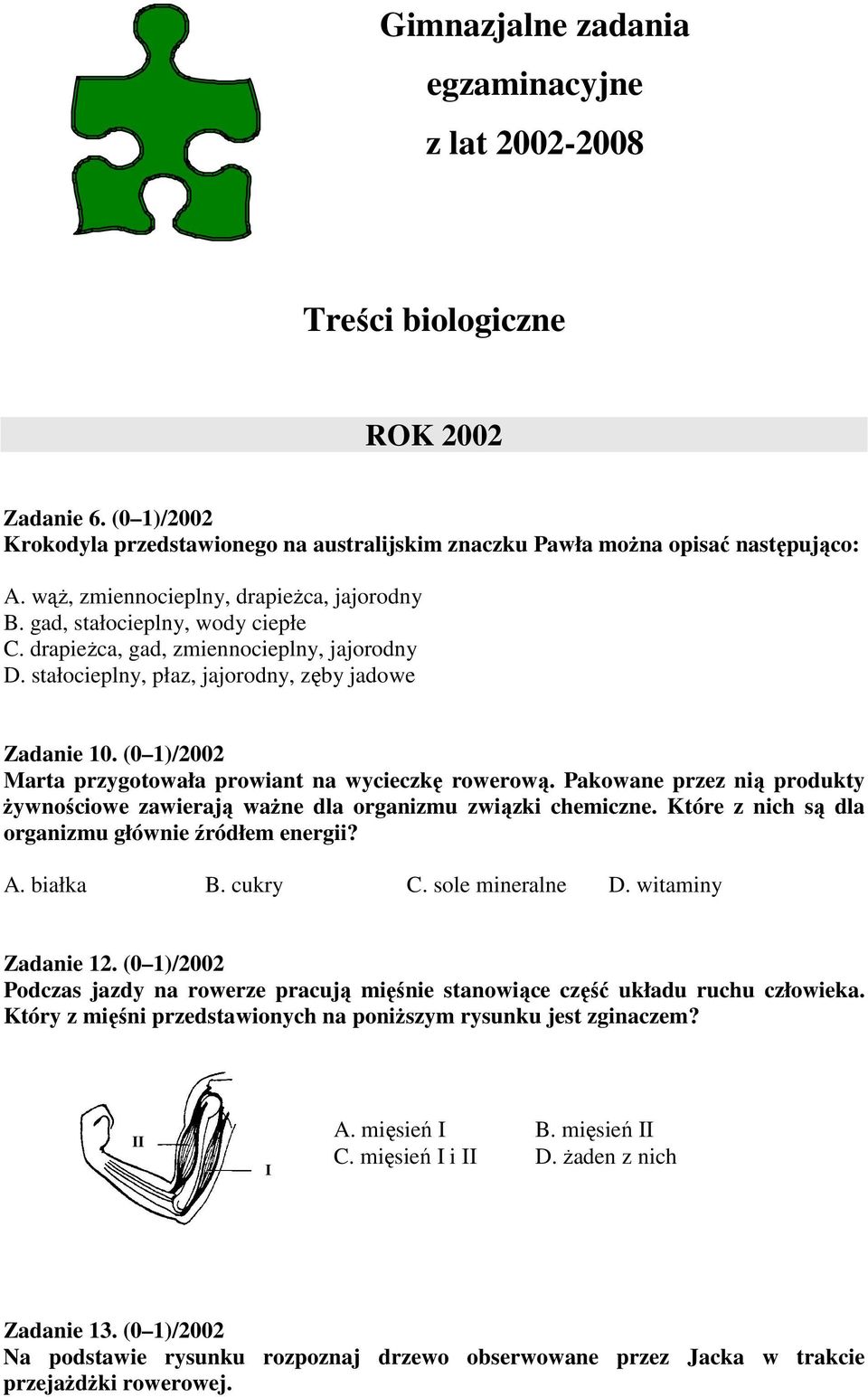 (0 1)/2002 Marta przygotowała prowiant na wycieczkę rowerową. Pakowane przez nią produkty Ŝywnościowe zawierają waŝne dla organizmu związki chemiczne.