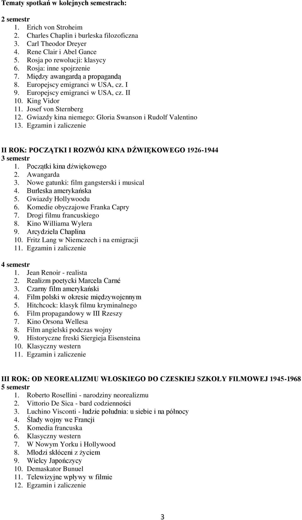 Gwiazdy kina niemego: Gloria Swanson i Rudolf Valentino 13. Egzamin i zaliczenie II ROK: POCZĄTKI I ROZWÓJ KINA DŹWIĘKOWEGO 1926-1944 3 semestr 1. Początki kina dźwiękowego 2. Awangarda 3.