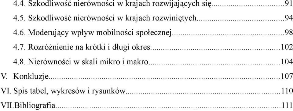 Moderujący wpływ mobilności społecznej...98 4.7. Rozróżnienie na krótki i długi okres.