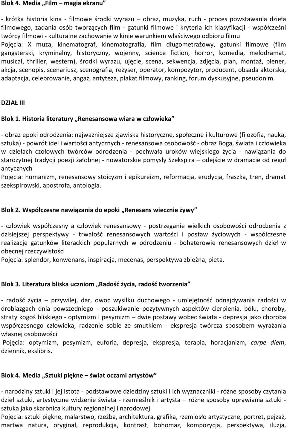 klasyfikacji - współcześni twórcy filmowi - kulturalne zachowanie w kinie warunkiem właściwego odbioru filmu Pojęcia: X muza, kinematograf, kinematografia, film długometrażowy, gatunki filmowe (film