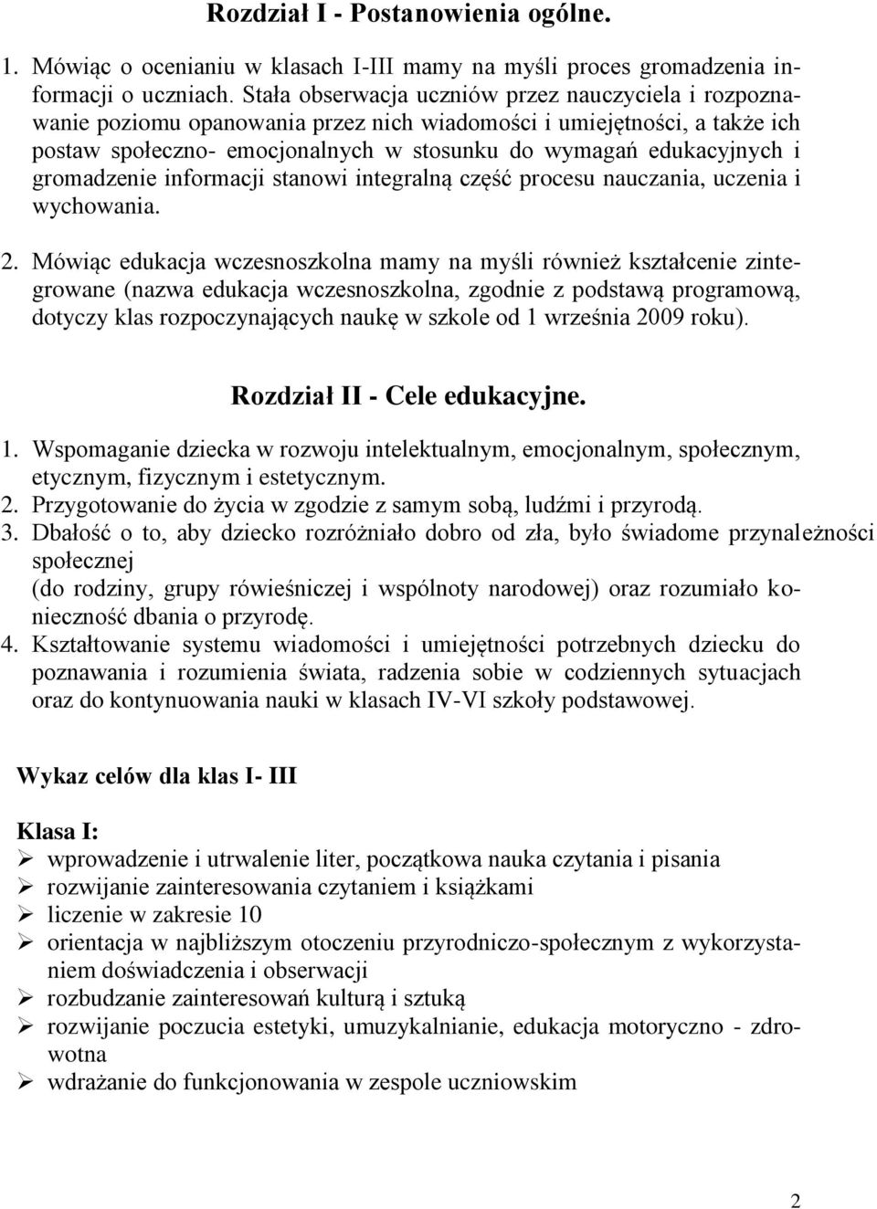 gromadzenie informacji stanowi integralną część procesu nauczania, uczenia i wychowania. 2.