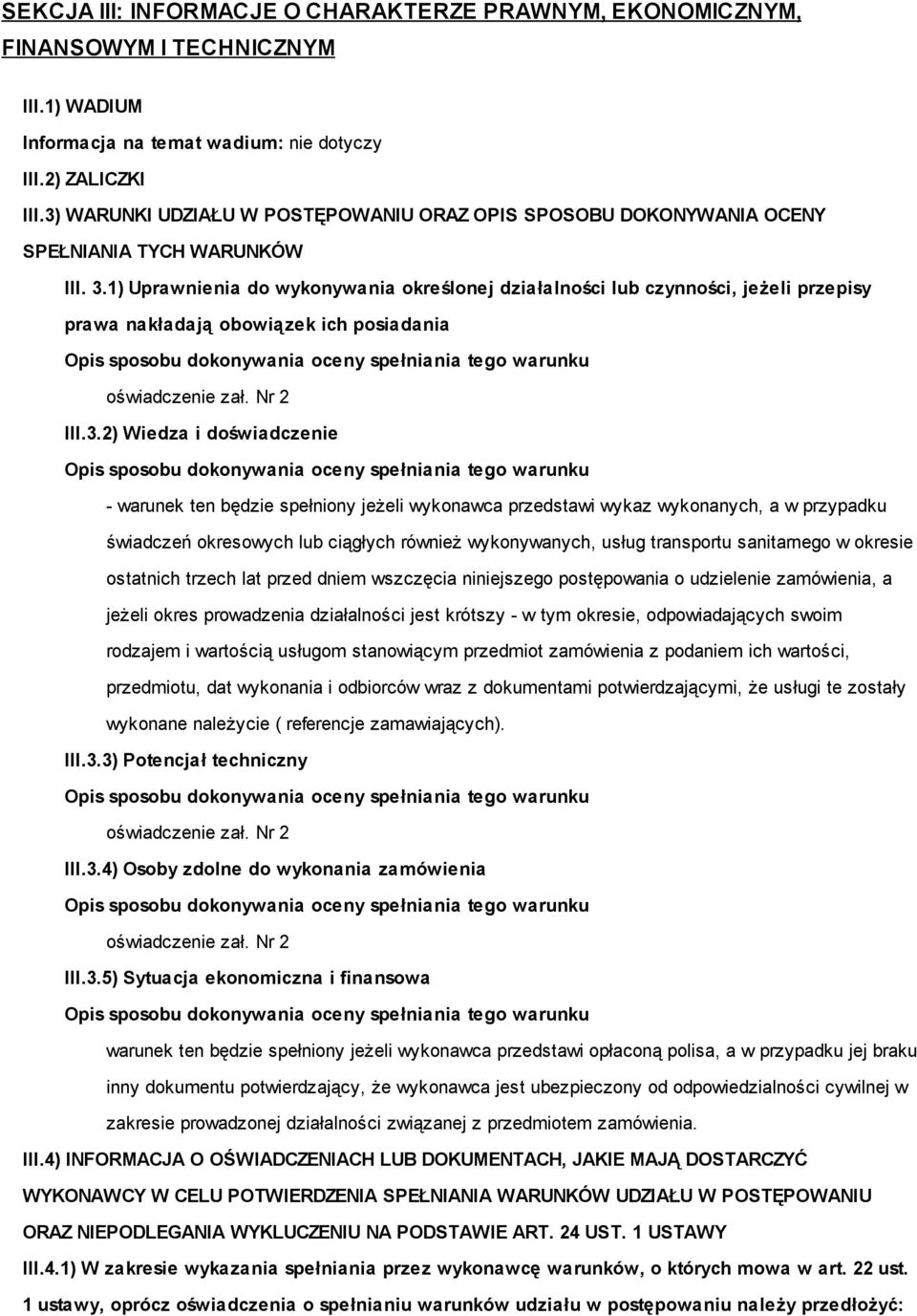 1) Uprawnienia do wykonywania określonej działalności lub czynności, jeżeli przepisy prawa nakładają obowiązek ich posiadania III.3.