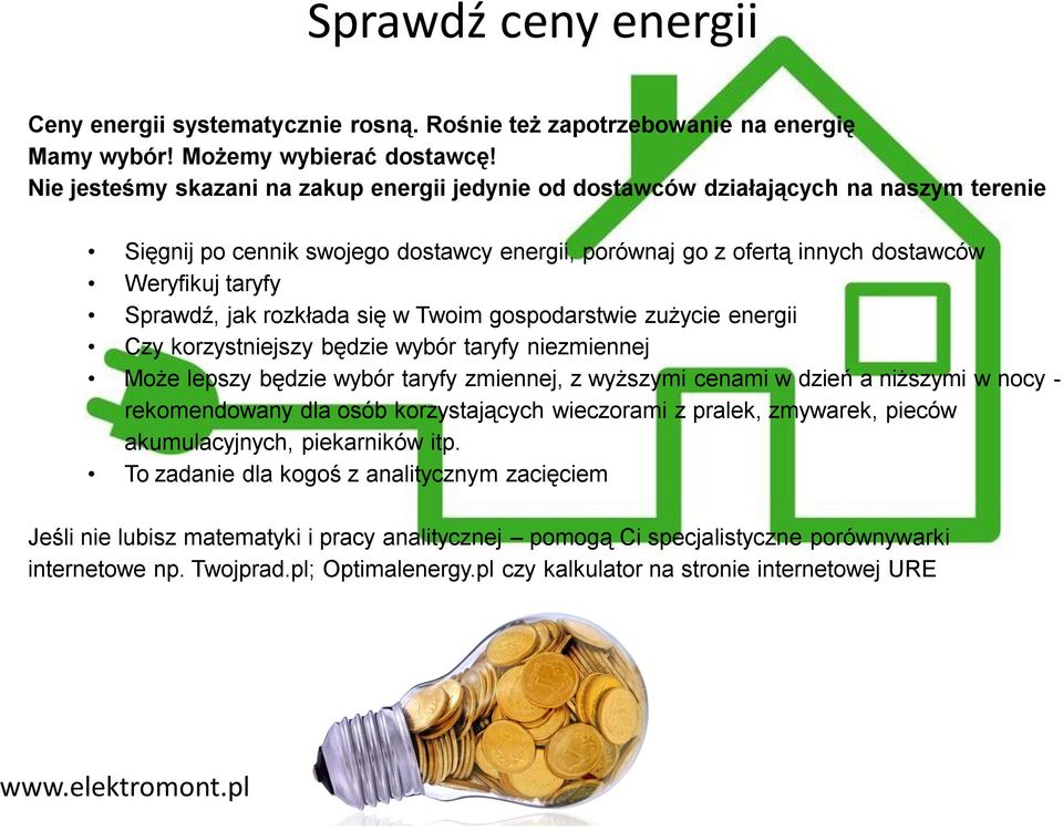 jak rozkłada się w Twoim gospodarstwie zużycie energii Czy korzystniejszy będzie wybór taryfy niezmiennej Może lepszy będzie wybór taryfy zmiennej, z wyższymi cenami w dzień a niższymi w nocy -