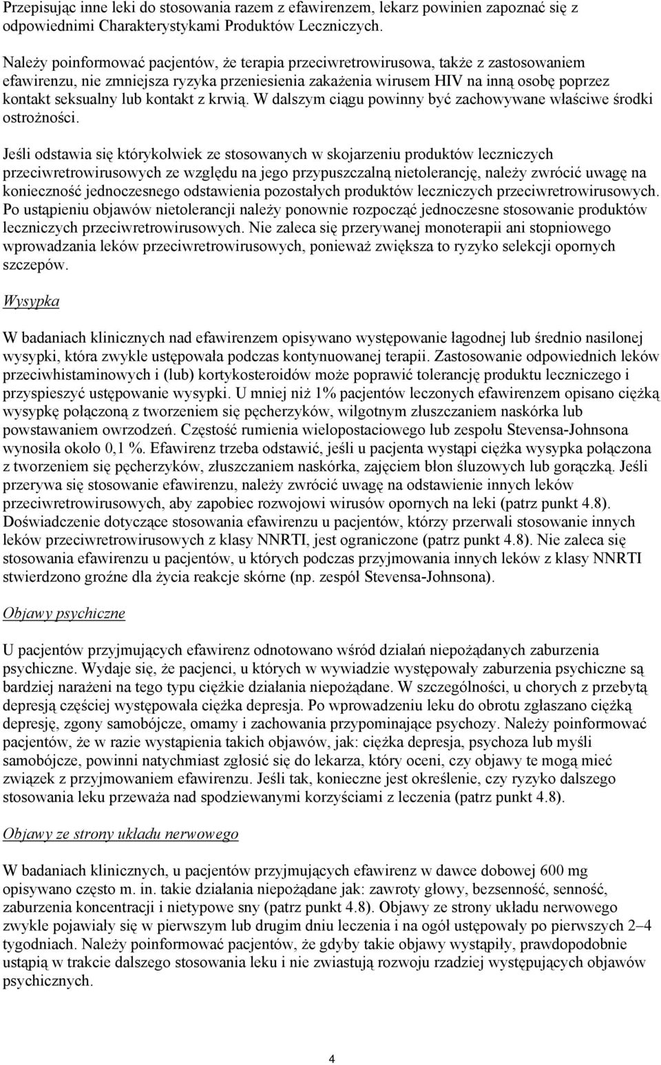 kontakt z krwią. W dalszym ciągu powinny być zachowywane właściwe środki ostrożności.