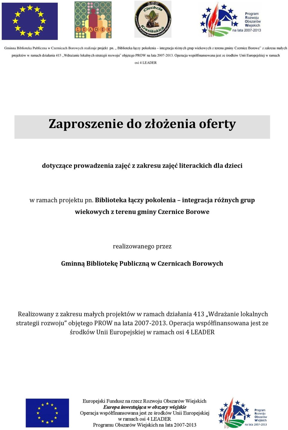 Bibliotekę Publiczną w Czernicach Borowych Realizowany z zakresu małych projektów w ramach działania 413 Wdrażanie