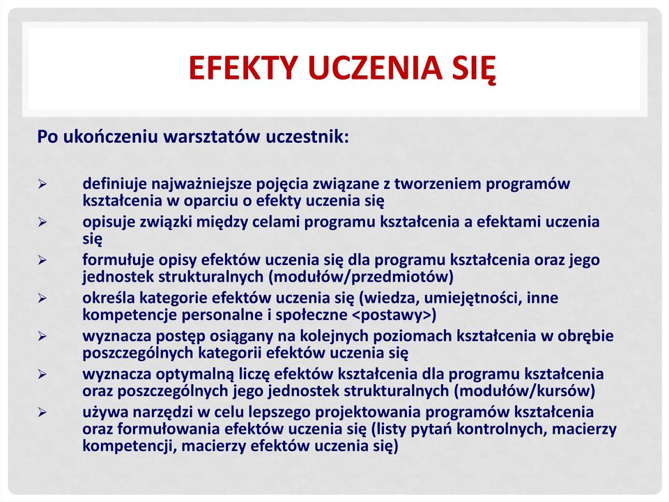 (wiedza, umiejętności, inne kompetencje personalne i społeczne <postawy>) wyznacza postęp osiągany na kolejnych poziomach kształcenia w obrębie poszczególnych kategorii efektów uczenia się wyznacza