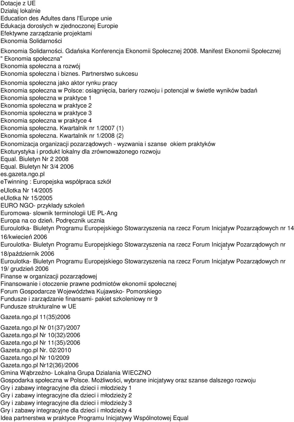 Partnerstwo sukcesu Ekonomia społeczna jako aktor rynku pracy Ekonomia społeczna w Polsce: osiągnięcia, bariery rozwoju i potencjał w świetle wyników badań Ekonomia społeczna w praktyce 1 Ekonomia