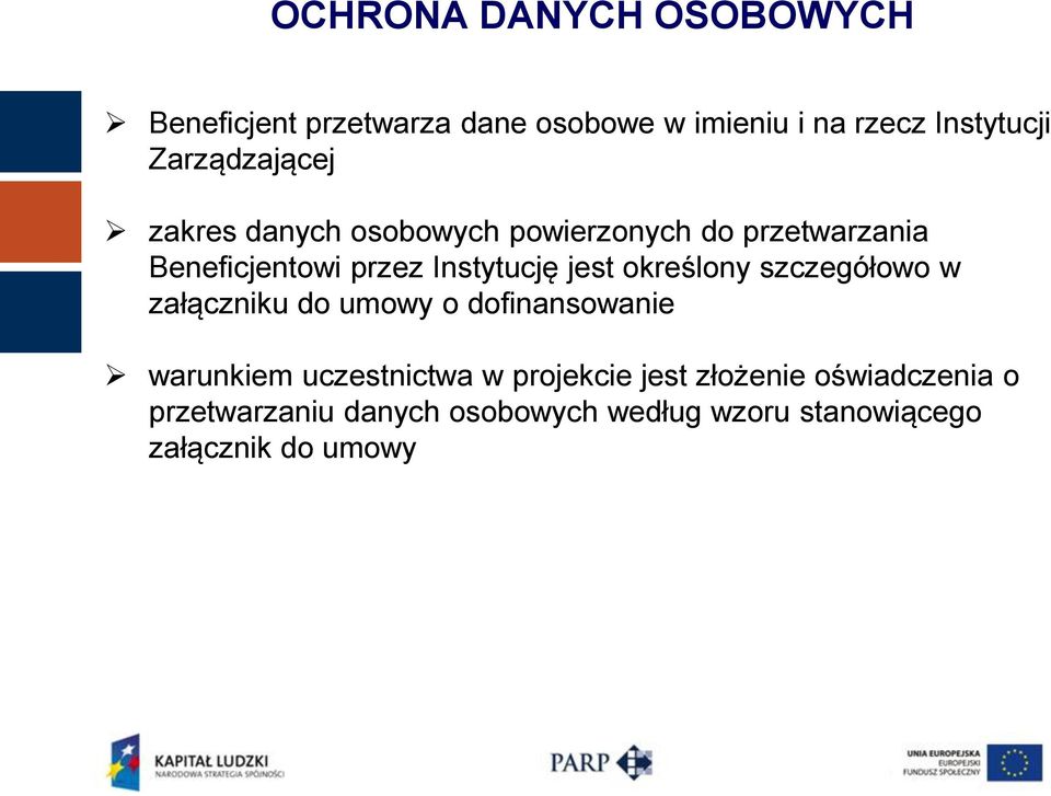 jest określony szczegółowo w załączniku do umowy o dofinansowanie warunkiem uczestnictwa w