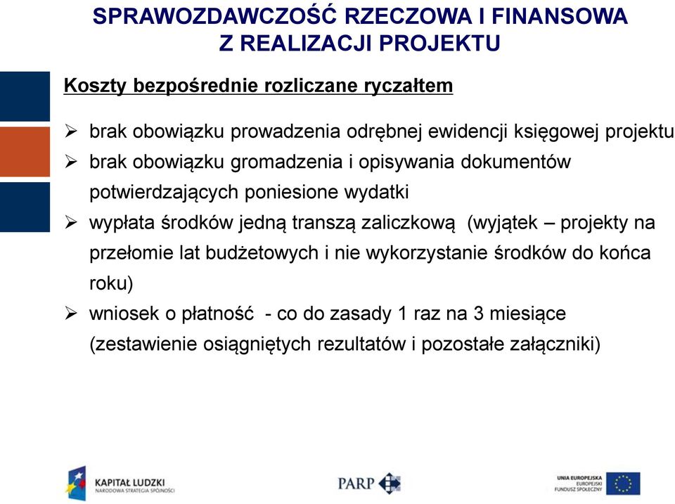 poniesione wydatki wypłata środków jedną transzą zaliczkową (wyjątek projekty na przełomie lat budżetowych i nie