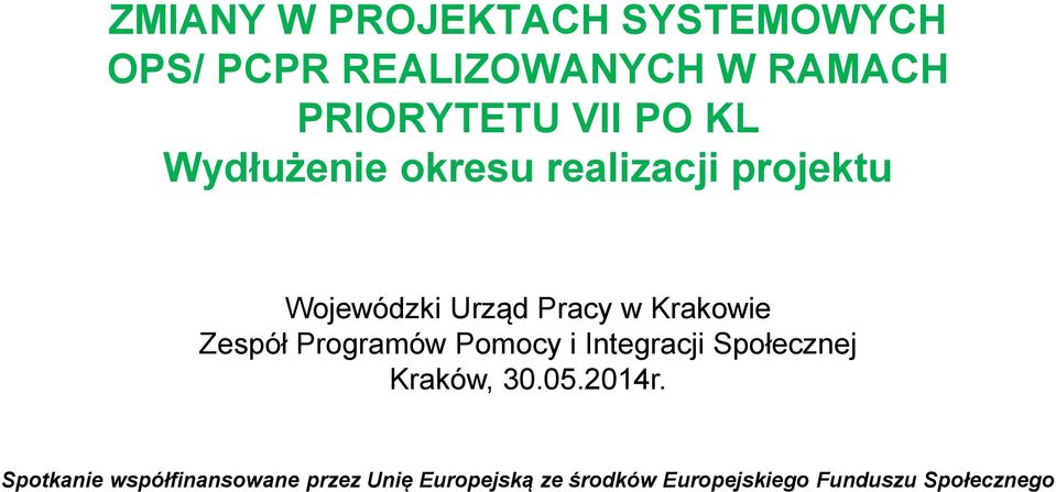 Zespół Programów Pomocy i Integracji Społecznej Kraków, 30.05.2014r.