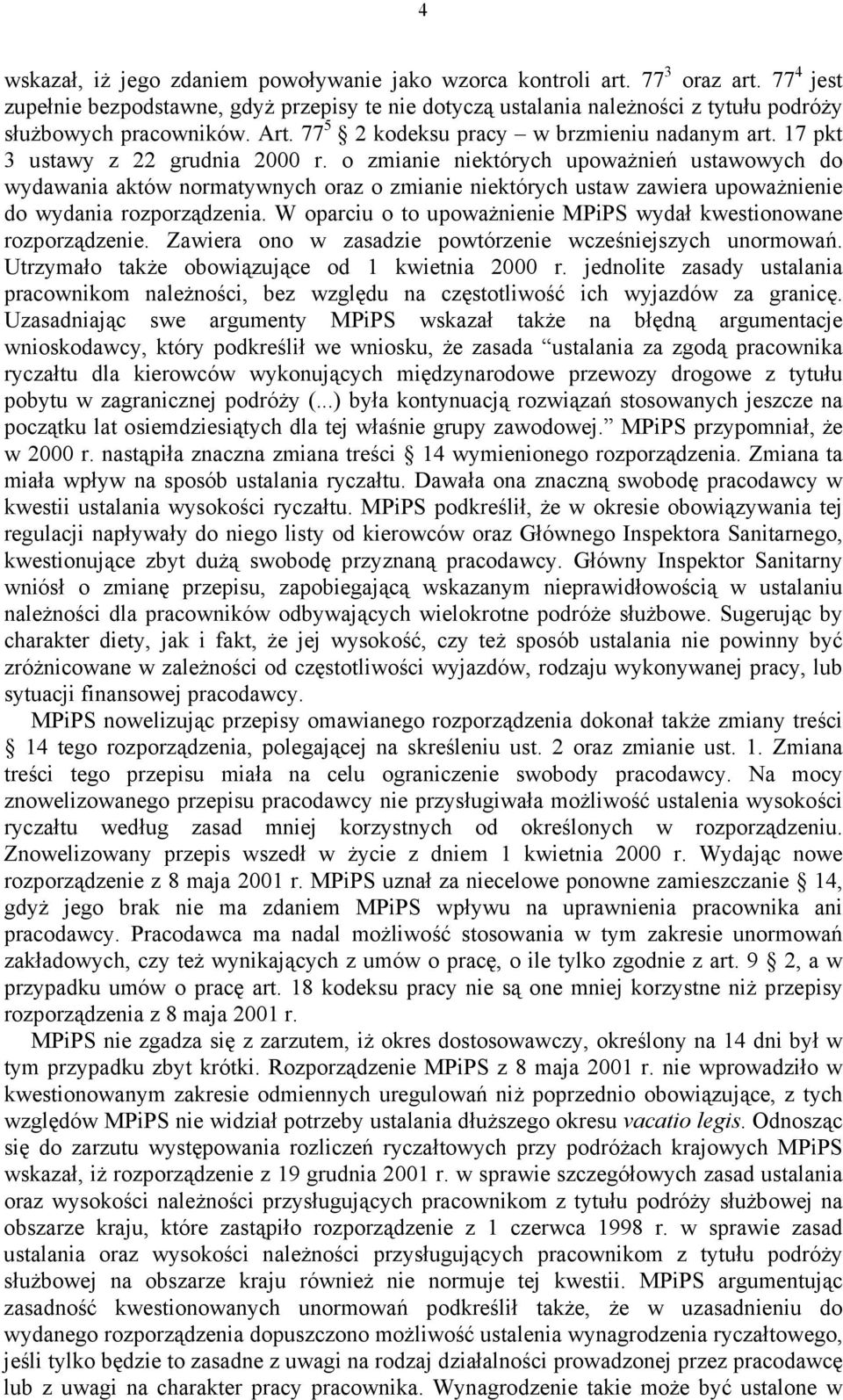 17 pkt 3 ustawy z 22 grudnia 2000 r. o zmianie niektórych upoważnień ustawowych do wydawania aktów normatywnych oraz o zmianie niektórych ustaw zawiera upoważnienie do wydania rozporządzenia.