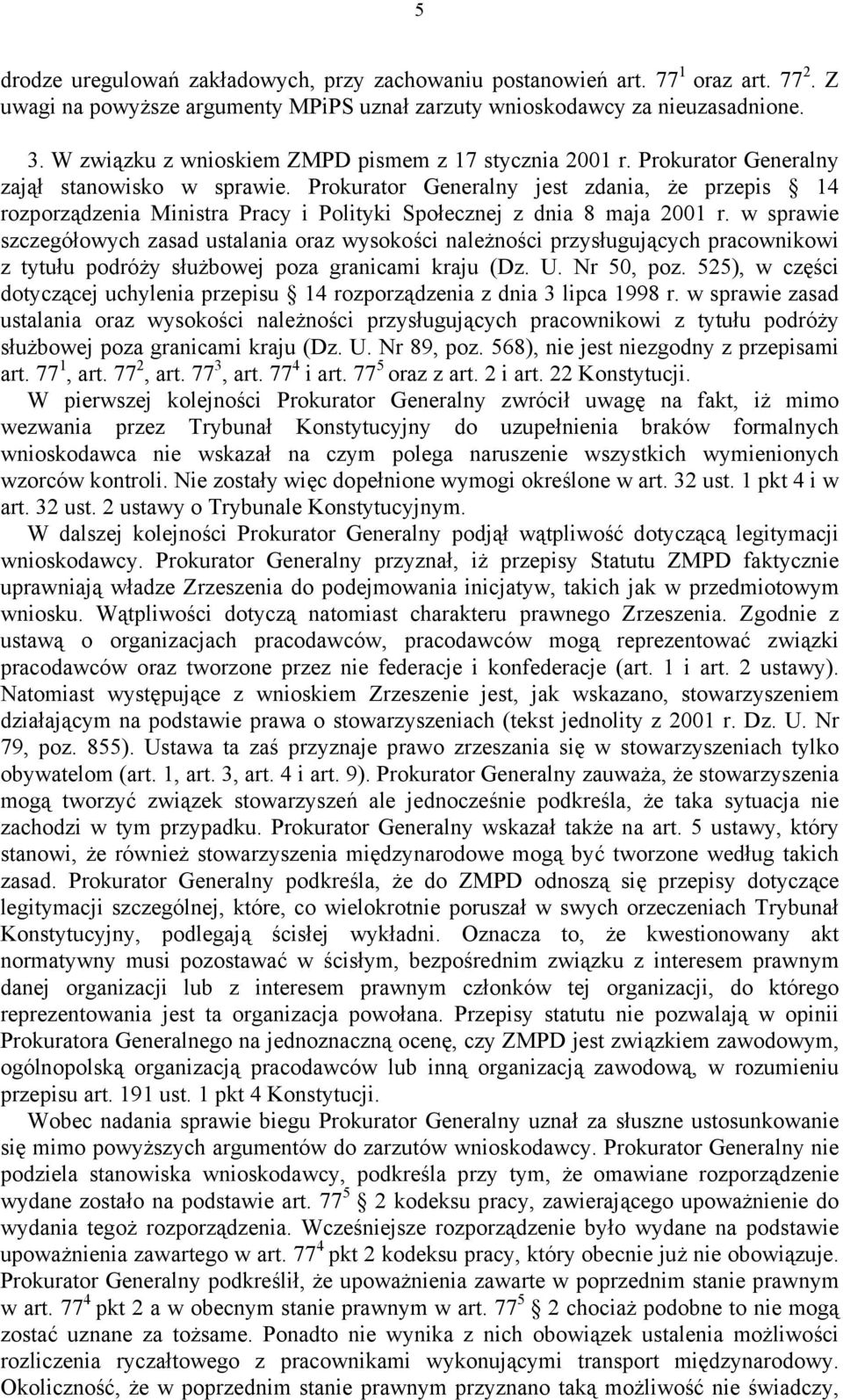 Prokurator Generalny jest zdania, że przepis 14 rozporządzenia Ministra Pracy i Polityki Społecznej z dnia 8 maja 2001 r.