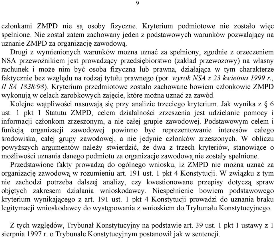 lub prawna, działająca w tym charakterze faktycznie bez względu na rodzaj tytułu prawnego (por. wyrok NSA z 23 kwietnia 1999 r., II SA 1838/98).