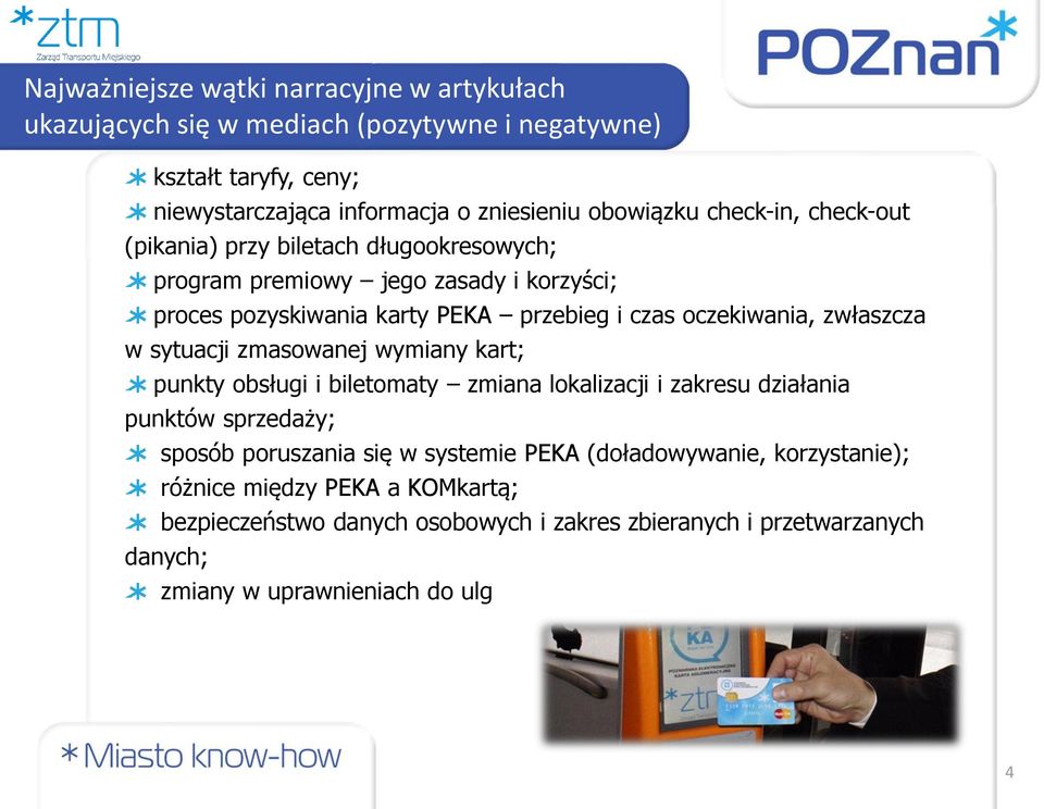 zwłaszcza w sytuacji zmasowanej wymiany kart; punkty obsługi i biletomaty zmiana lokalizacji i zakresu działania punktów sprzedaży; sposób poruszania się w systemie