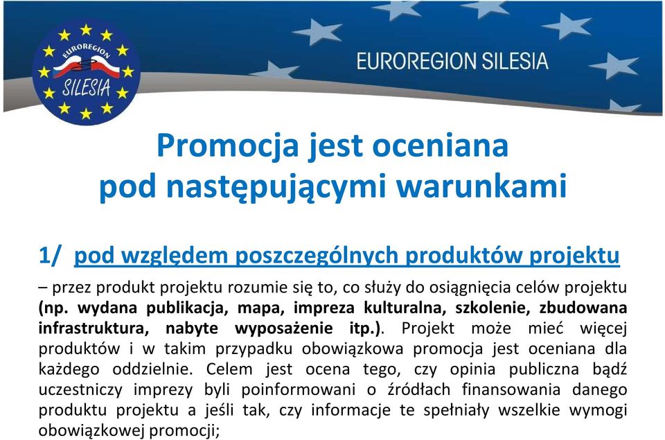 Projekt może mieć więcej produktów i w takim przypadku obowiązkowa promocja jest oceniana dla każdego oddzielnie.