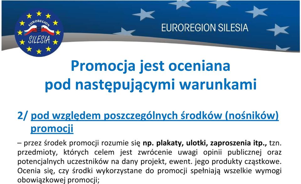 przedmioty, których celem jest zwrócenie uwagi opinii publicznej oraz potencjalnych uczestników na dany