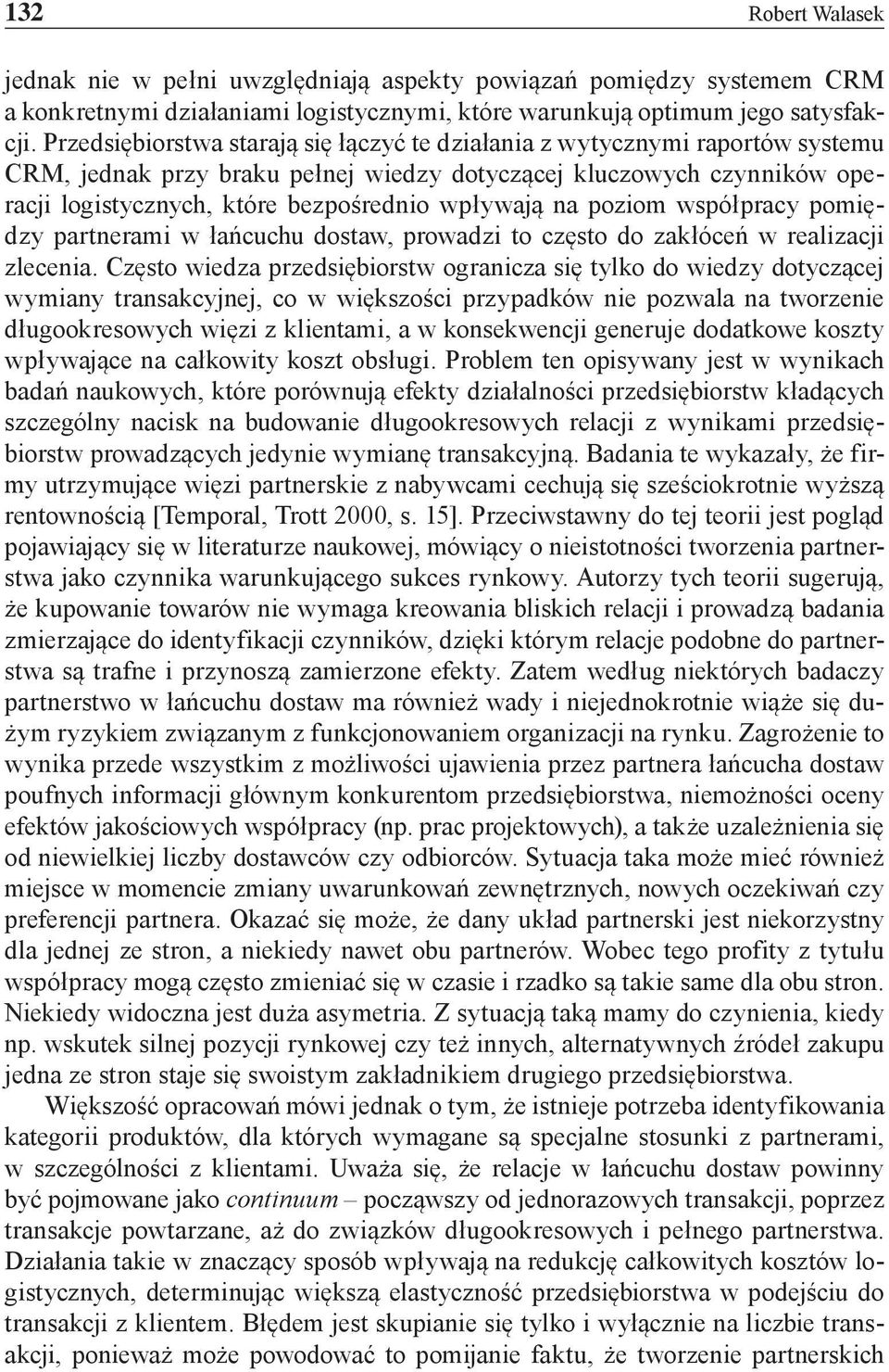 na poziom współpracy pomiędzy partnerami w łańcuchu dostaw, prowadzi to często do zakłóceń w realizacji zlecenia.