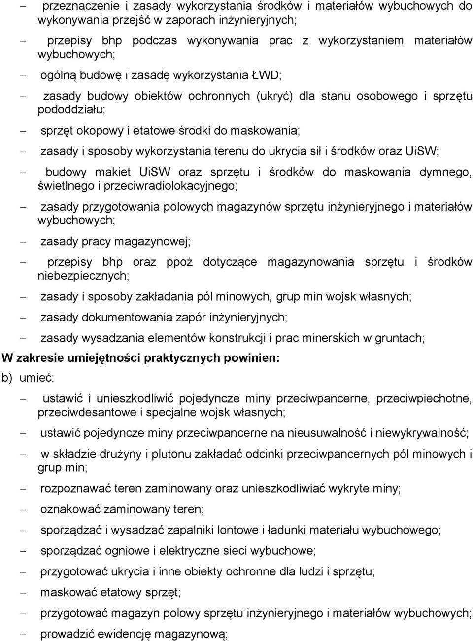 wykorzystania terenu do ukrycia sił i środków oraz UiSW; budowy makiet UiSW oraz sprzętu i środków do maskowania dymnego, świetlnego i przeciwradiolokacyjnego; zasady przygotowania polowych magazynów