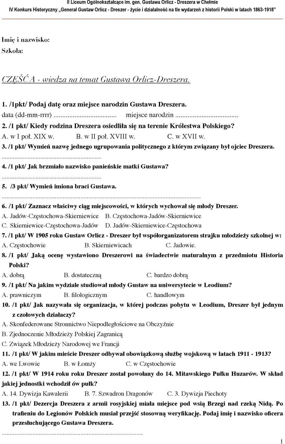 /1 pkt/ Wymień nazwę jednego ugrupowania politycznego z którym związany był ojciec Dreszera.... 4. /1 pkt/ Jak brzmiało nazwisko panieńskie matki Gustawa?... 5. /3 pkt/ Wymień imiona braci Gustawa.... 6.