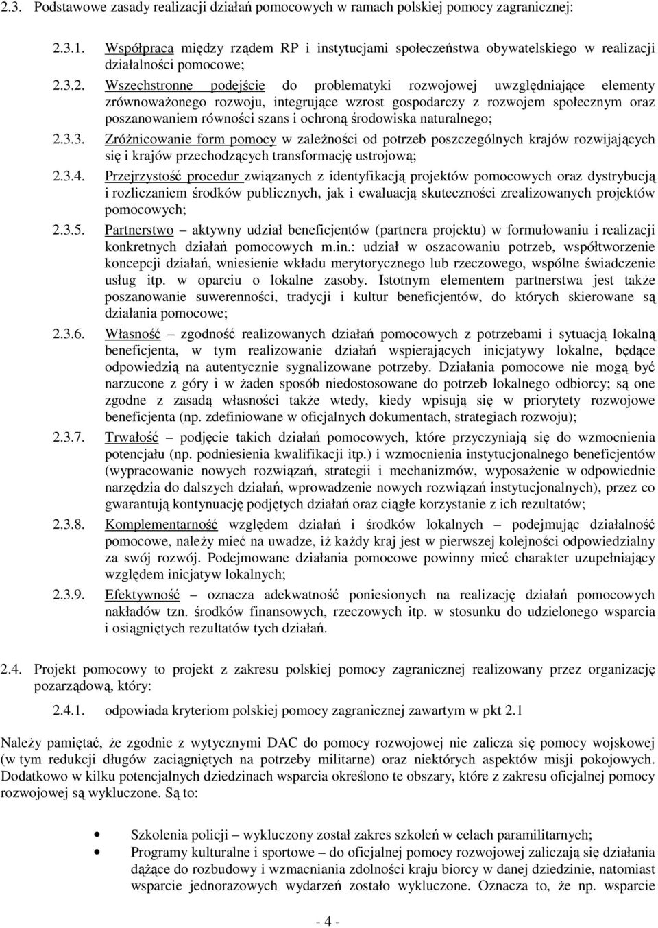 3.2. Wszechstronne podejście do problematyki rozwojowej uwzględniające elementy zrównowaŝonego rozwoju, integrujące wzrost gospodarczy z rozwojem społecznym oraz poszanowaniem równości szans i