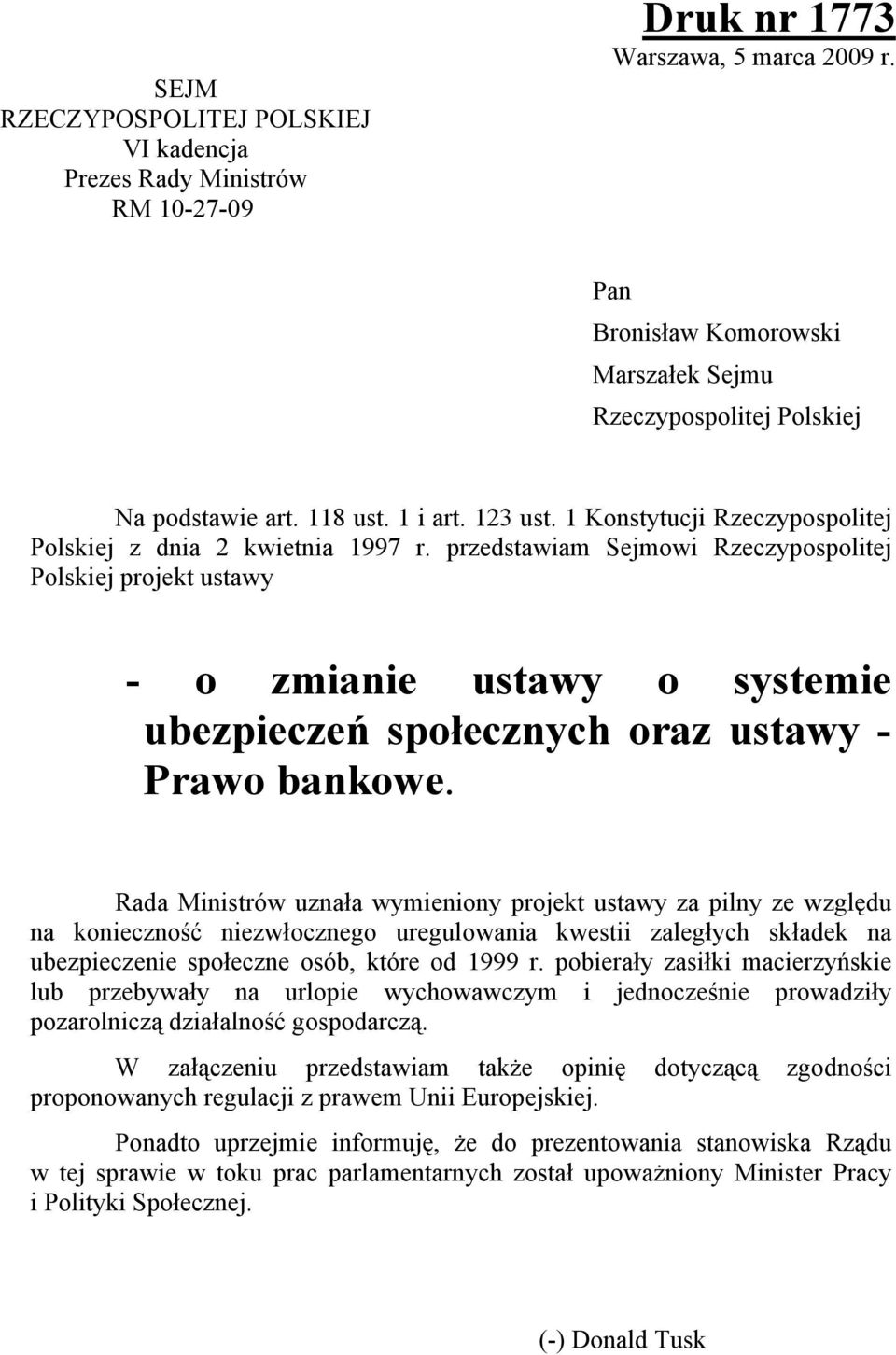 przedstawiam Sejmowi Rzeczypospolitej Polskiej projekt ustawy - o zmianie ustawy o systemie ubezpieczeń społecznych oraz ustawy - Prawo bankowe.