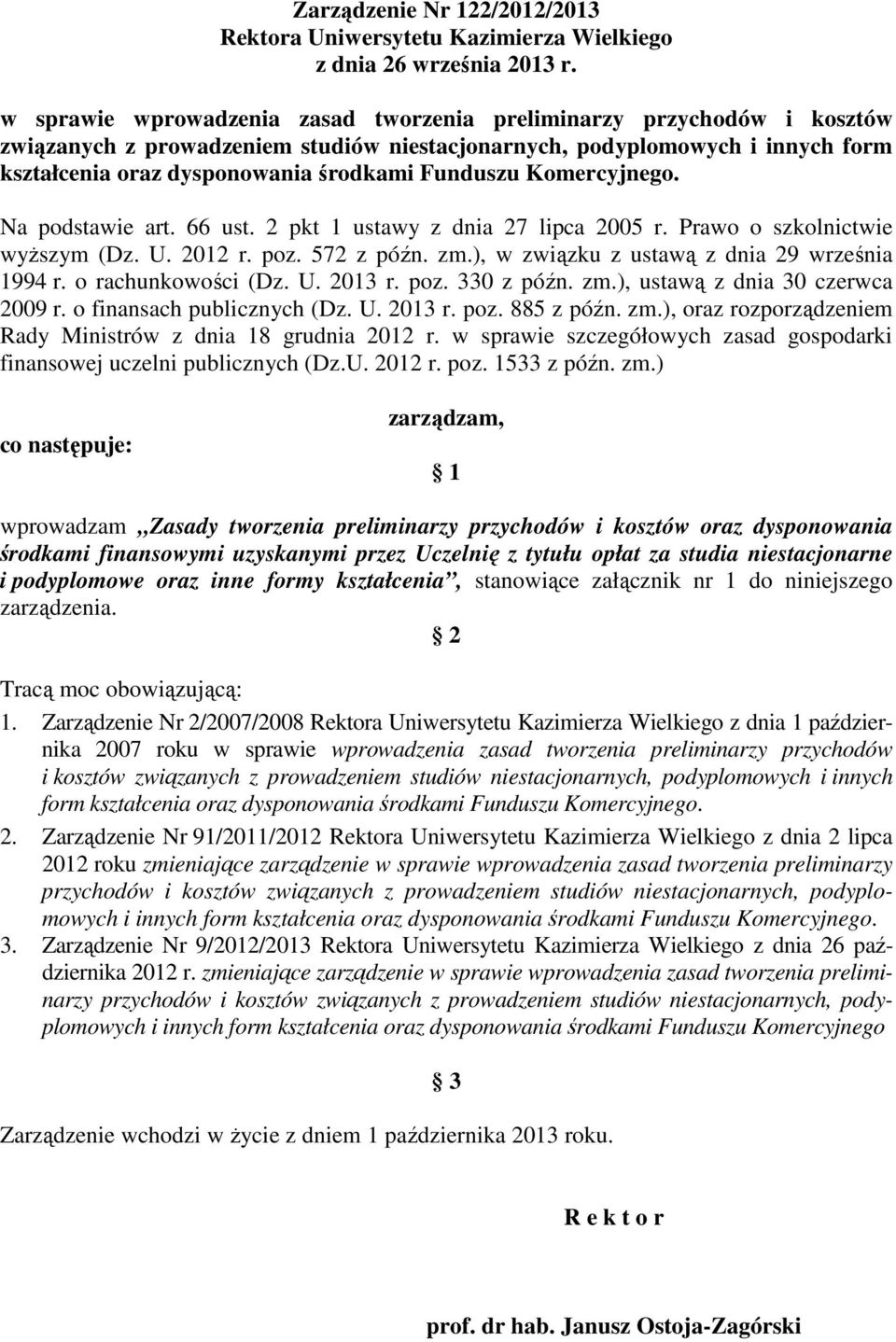 Funduszu Komercyjnego. Na podstawie art. 66 ust. 2 pkt 1 ustawy z dnia 27 lipca 2005 r. Prawo o szkolnictwie wyższym (Dz. U. 2012 r. poz. 572 z późn. zm.