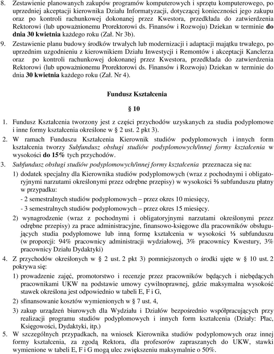 Zestawienie planu budowy środków trwałych lub modernizacji i adaptacji majątku trwałego, po uprzednim uzgodnieniu z kierownikiem Działu Inwestycji i Remontów i akceptacji Kanclerza oraz po kontroli