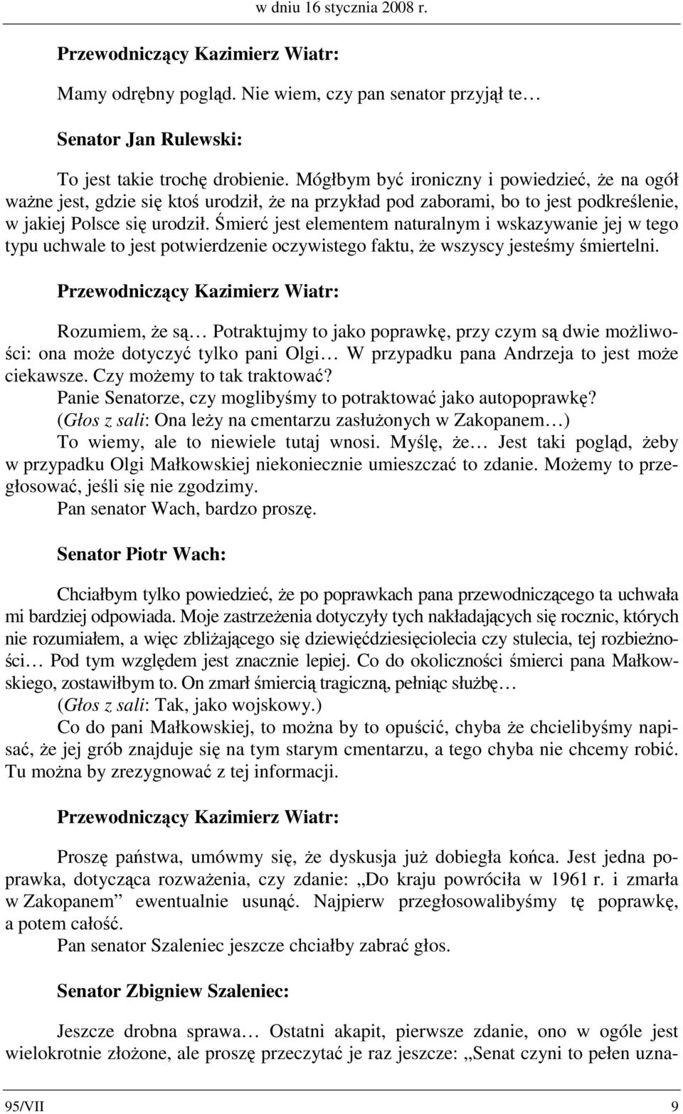 Śmierć jest elementem naturalnym i wskazywanie jej w tego typu uchwale to jest potwierdzenie oczywistego faktu, że wszyscy jesteśmy śmiertelni.