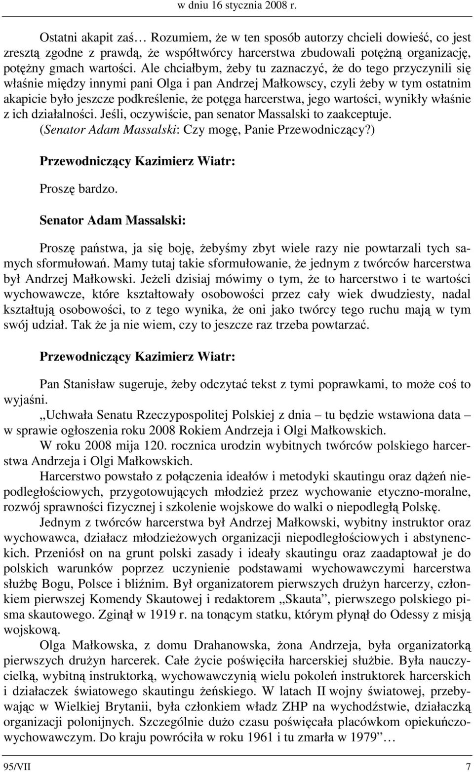 Ale chciałbym, żeby tu zaznaczyć, że do tego przyczynili się właśnie między innymi pani Olga i pan Andrzej Małkowscy, czyli żeby w tym ostatnim akapicie było jeszcze podkreślenie, że potęga