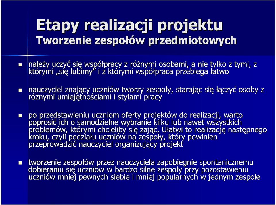 poprosić ich o samodzielne wybranie kilku lub nawet wszystkich problemów, którymi chcieliby się zająć ąć.