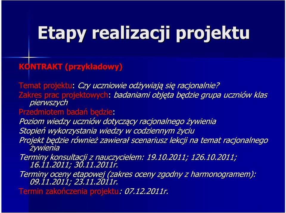 racjonalnego żywienia Stopień wykorzystania wiedzy w codziennym życiu Projekt będzie b równier wnież zawierał scenariusz lekcji na temat racjonalnego żywienia