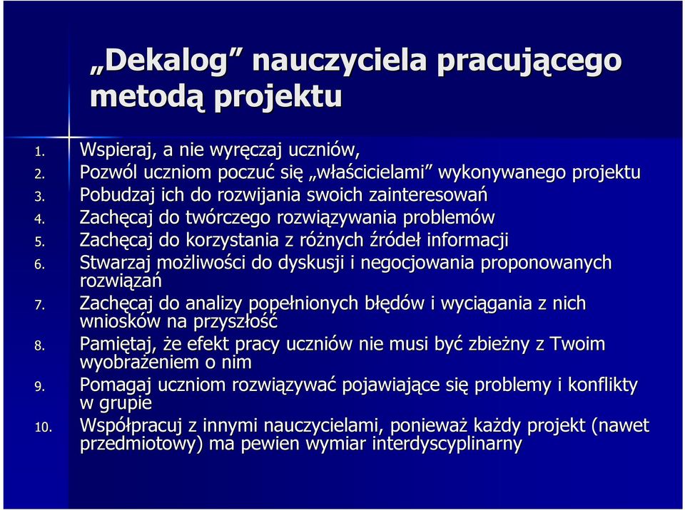 Stwarzaj możliwo liwości do dyskusji i negocjowania proponowanych rozwiąza zań 7. Zachęcaj caj do analizy popełnionych błęb łędów w i wyciągania z nich wniosków w na przyszłość 8.