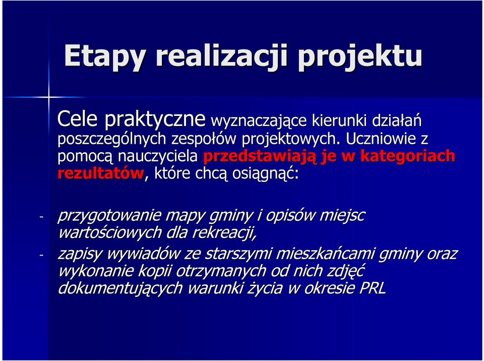 Uczniowie z pomocą nauczyciela przedstawiają je w kategoriach rezultatów,, które chcą osiągn gnąć: -