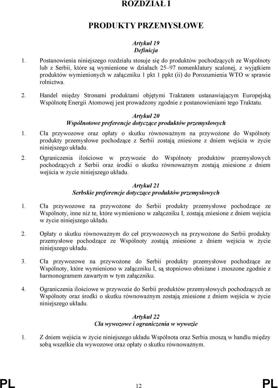 załączniku 1 pkt 1 ppkt (ii) do Porozumienia WTO w sprawie rolnictwa. 2.