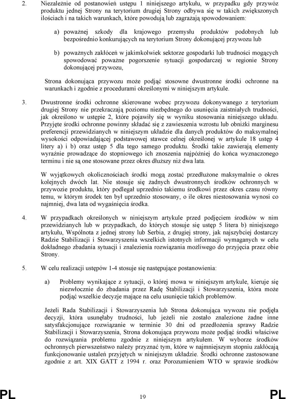 poważnych zakłóceń w jakimkolwiek sektorze gospodarki lub trudności mogących spowodować poważne pogorszenie sytuacji gospodarczej w regionie Strony dokonującej przywozu, Strona dokonująca przywozu