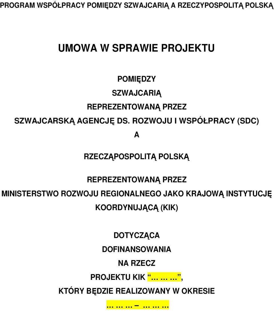 ROZWOJU I WSPÓŁPRACY (SDC) A RZECZĄPOSPOLITĄ POLSKĄ REPREZENTOWANĄ PRZEZ MINISTERSTWO ROZWOJU