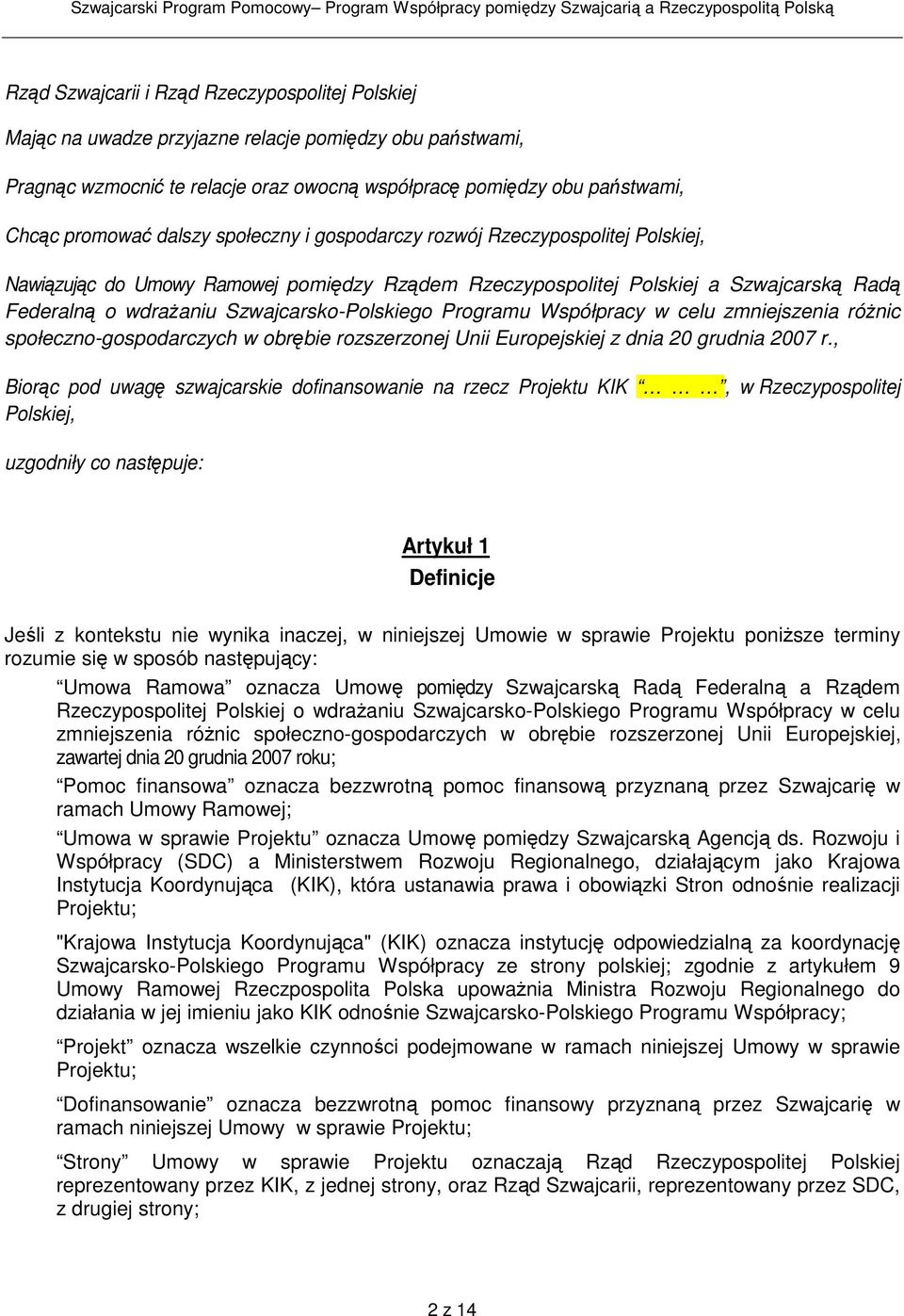 Programu Współpracy w celu zmniejszenia róŝnic społeczno-gospodarczych w obrębie rozszerzonej Unii Europejskiej z dnia 20 grudnia 2007 r.