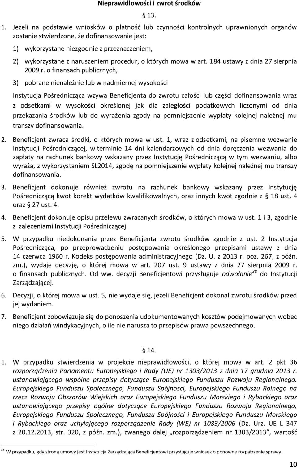 z naruszeniem procedur, o których mowa w art. 184 ustawy z dnia 27 sierpnia 2009 r.