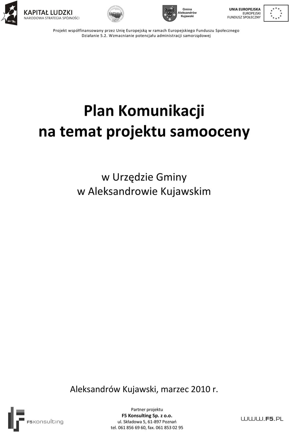 Wzmacnianie potencjaùu administracji samorz¹dowej Plan Komunikacji na temat projektu w Urzêdzie