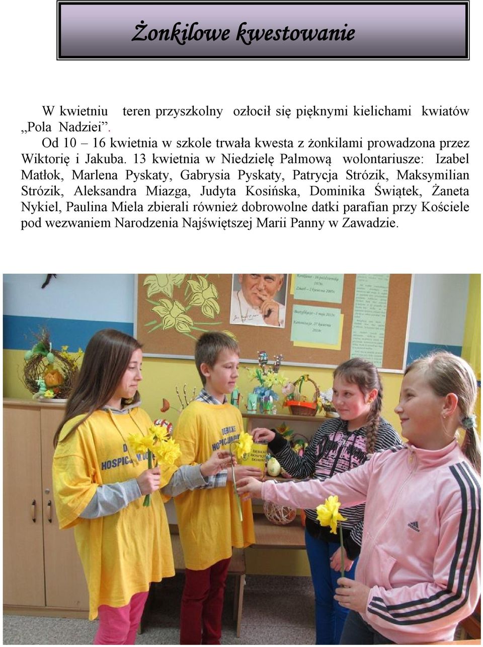 13 kwietnia w Niedzielę Palmową wolontariusze: Izabel Matłok, Marlena Pyskaty, Gabrysia Pyskaty, Patrycja Strózik, Maksymilian