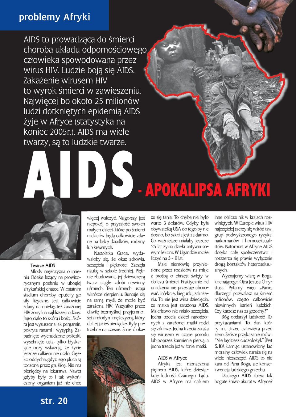 AIDS - APOKALIPSA AFRYKI Twarze AIDS Młody mężczyzna o imieniu Odeke leżący na prowizorycznym posłaniu w ubogiej afrykańskiej chatce. W ostatnim stadium choroby opuściły go siły fizyczne.