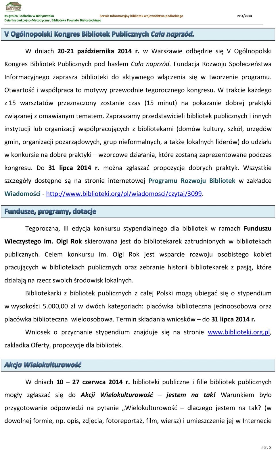 W trakcie każdego z 15 warsztatów przeznaczony zostanie czas (15 minut) na pokazanie dobrej praktyki związanej z omawianym tematem.