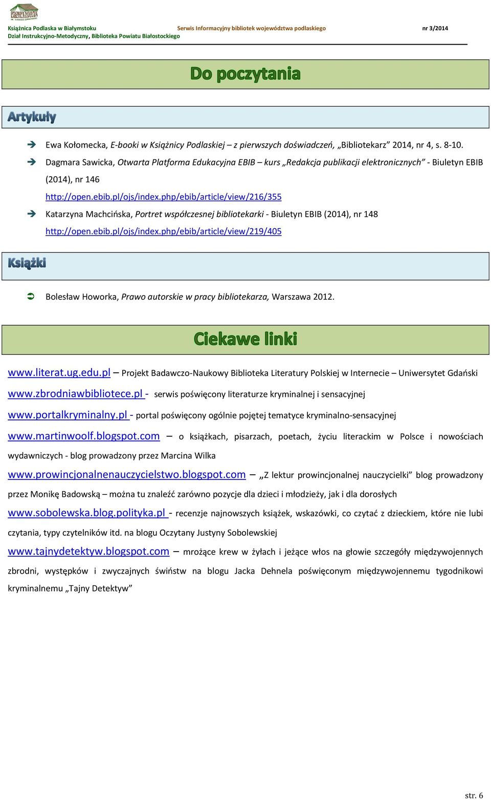 php/ebib/article/view/216/355 Katarzyna Machcińska, Portret współczesnej bibliotekarki - Biuletyn EBIB (2014), nr 148 http://open.ebib.pl/ojs/index.