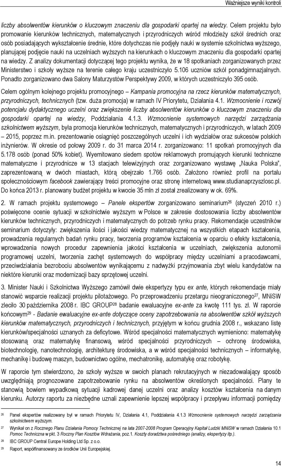 w systemie szkolnictwa wyższego, planującej podjęcie nauki na uczelniach wyższych na kierunkach o kluczowym znaczeniu dla gospodarki opartej na wiedzy.