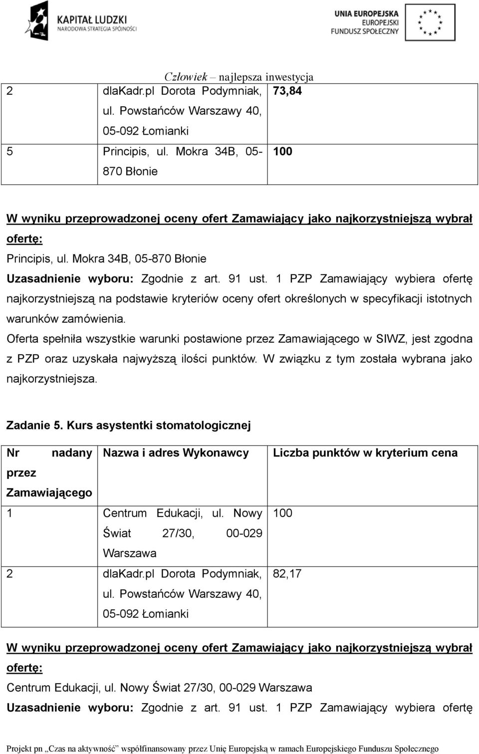 jest zgodna Zadanie 5. Kurs asystentki stomatologicznej 1 Centrum Edukacji, ul.