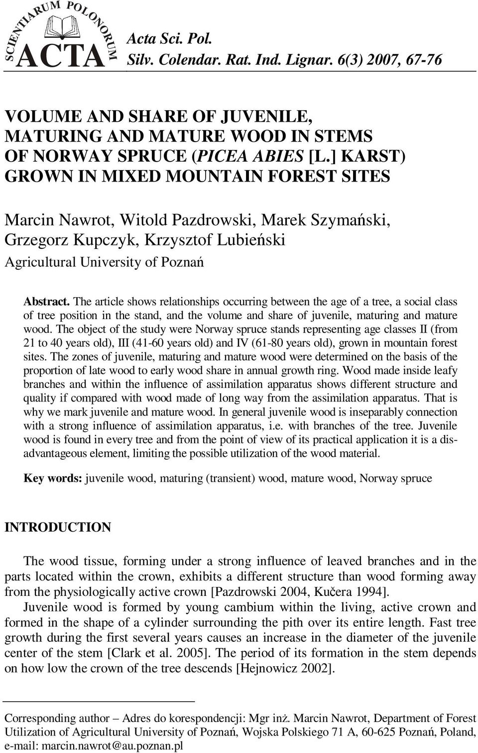 The article shows relationships occurring between the age of a tree, a social class of tree position in the stand, and the volume and share of juvenile, maturing and mature wood.