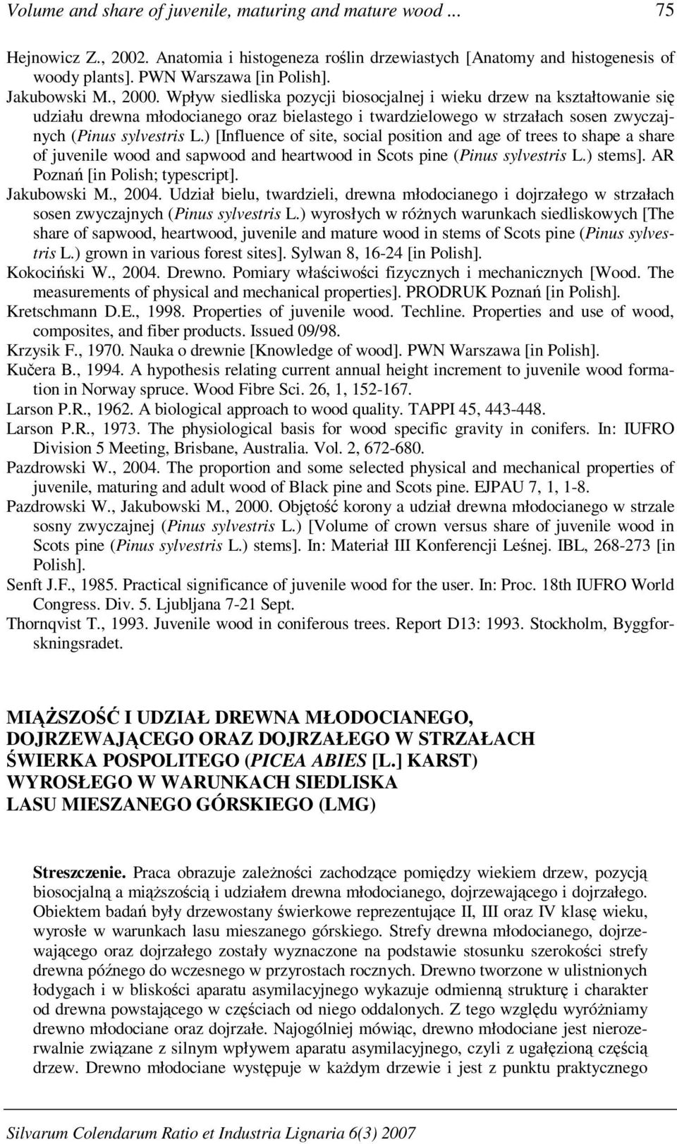 Wpływ siedliska pozycji biosocjalnej i wieku drzew na kształtowanie się udziału drewna młodocianego oraz bielastego i twardzielowego w strzałach sosen zwyczajnych (Pinus sylvestris L.